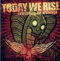 Today We Rise : Overcoming The Archetype